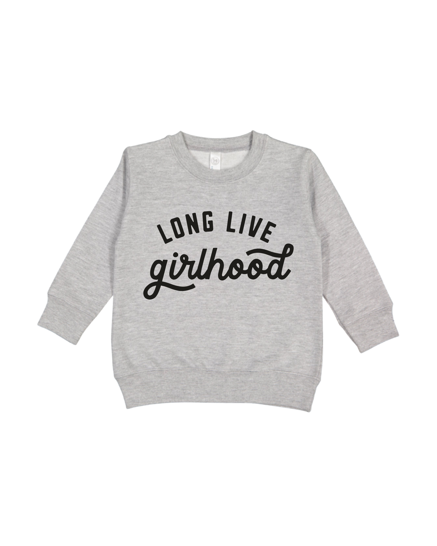 Long Live Girlhood Toddler Sweatshirt