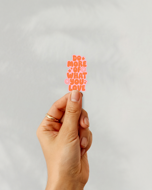 Do More Of What You Love Vinyl Sticker