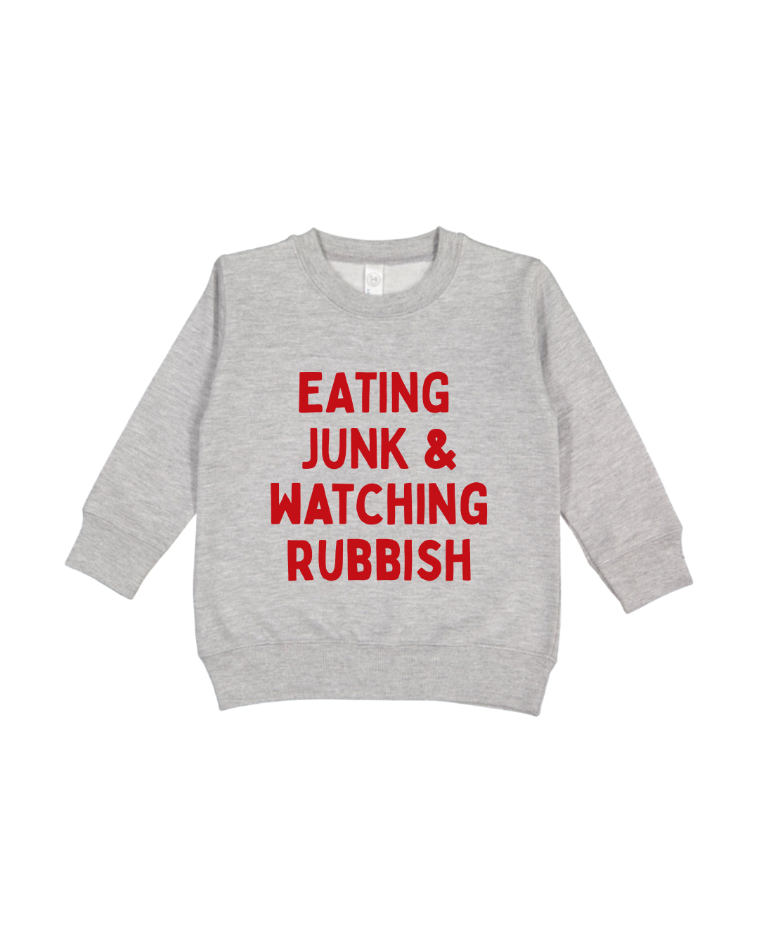 Eating Junk & Watching Rubbish Toddler Sweatshirt
