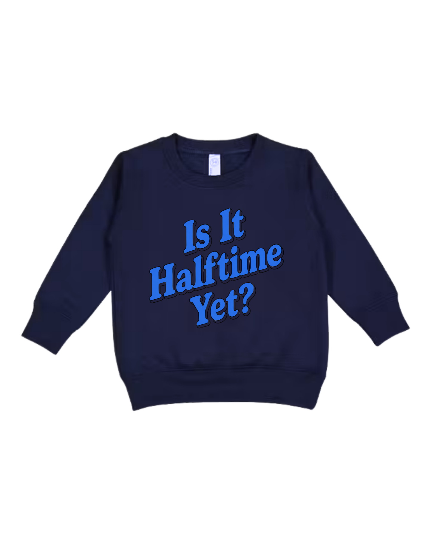 Is It Halftime Yet Toddler Sweatshirt