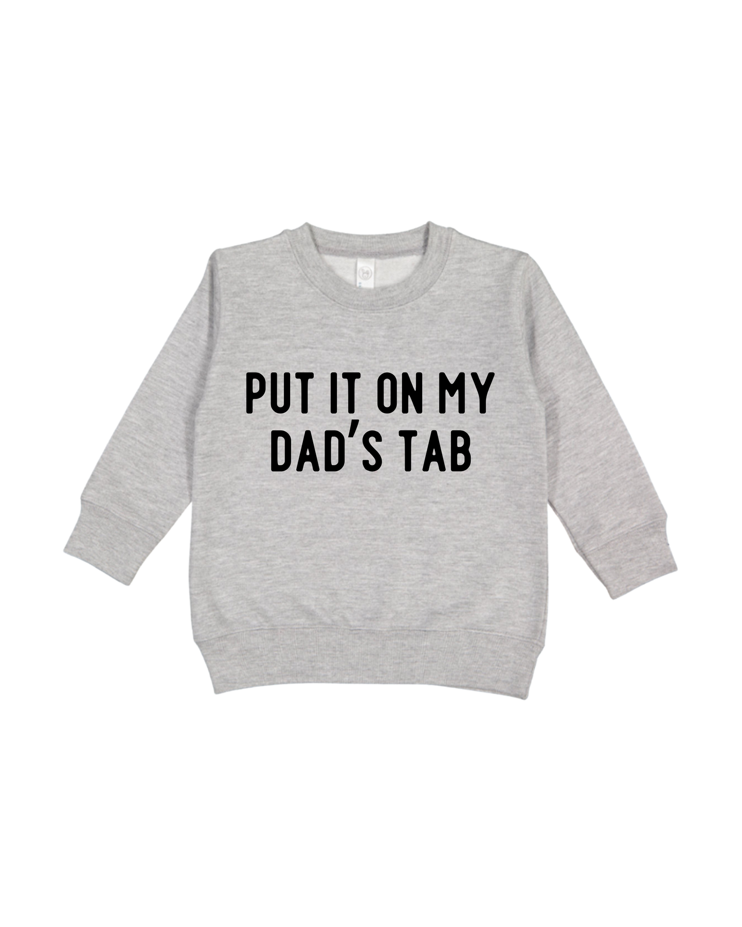 Put It On My Dad’s Tab Toddler Sweatshirt
