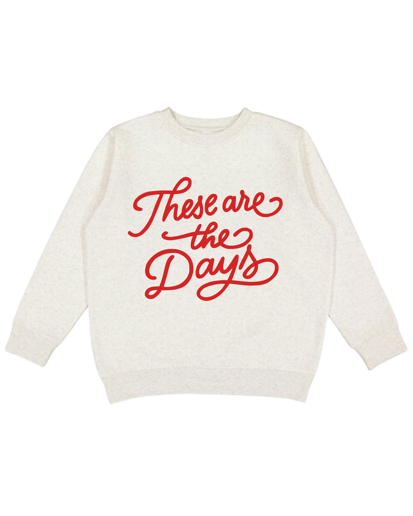 These Are The Days Adult Sweatshirt