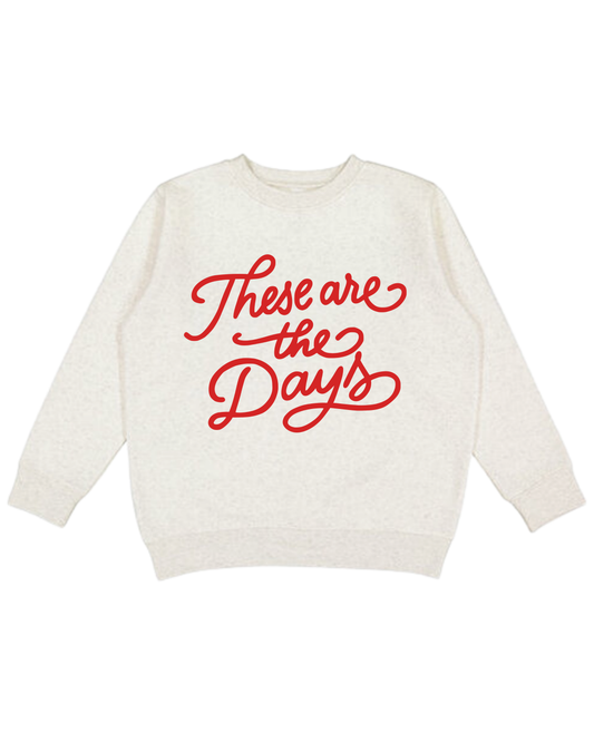 These Are The Days Adult Sweatshirt