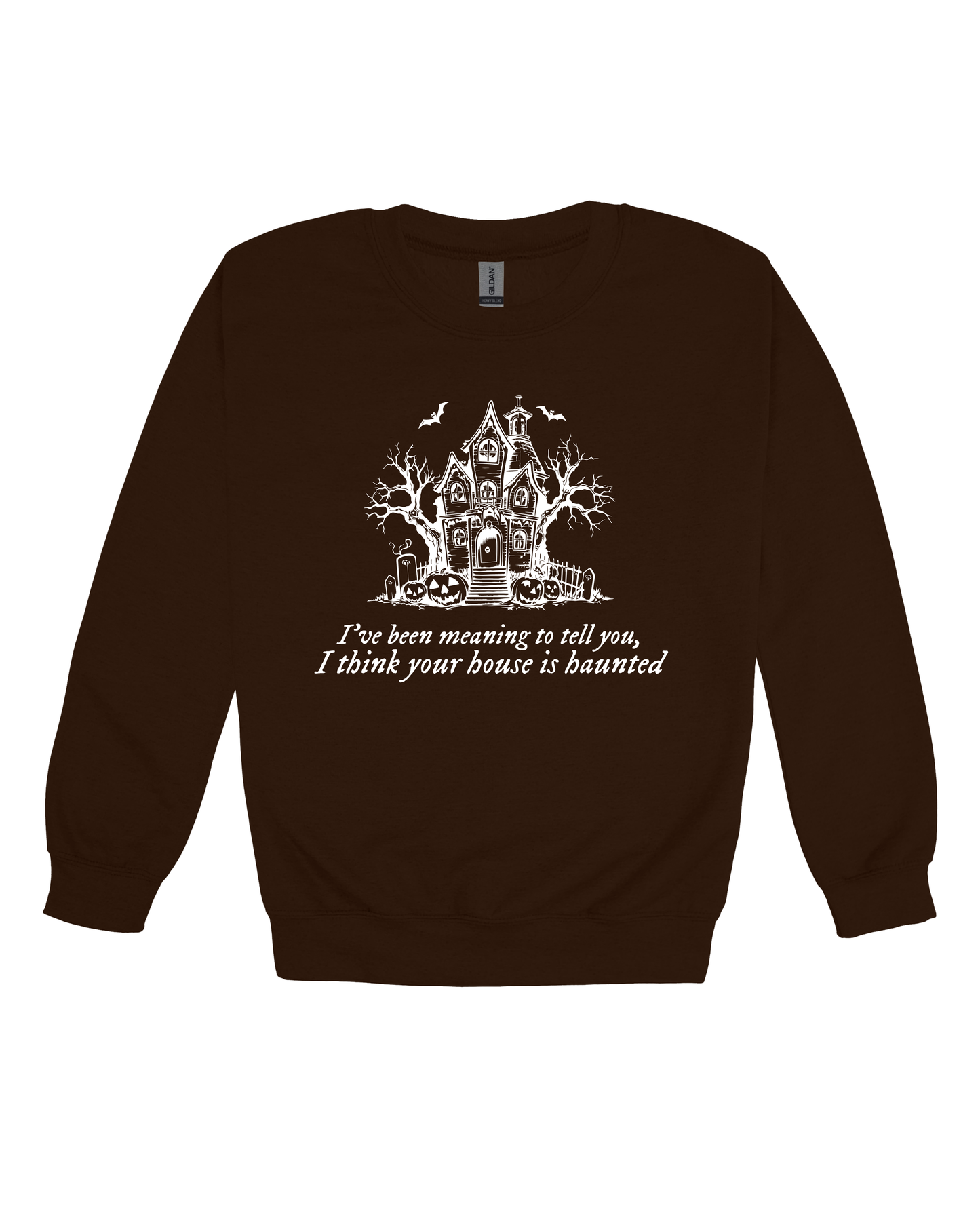 I Think Your House Is Haunted Adult Sweatshirt