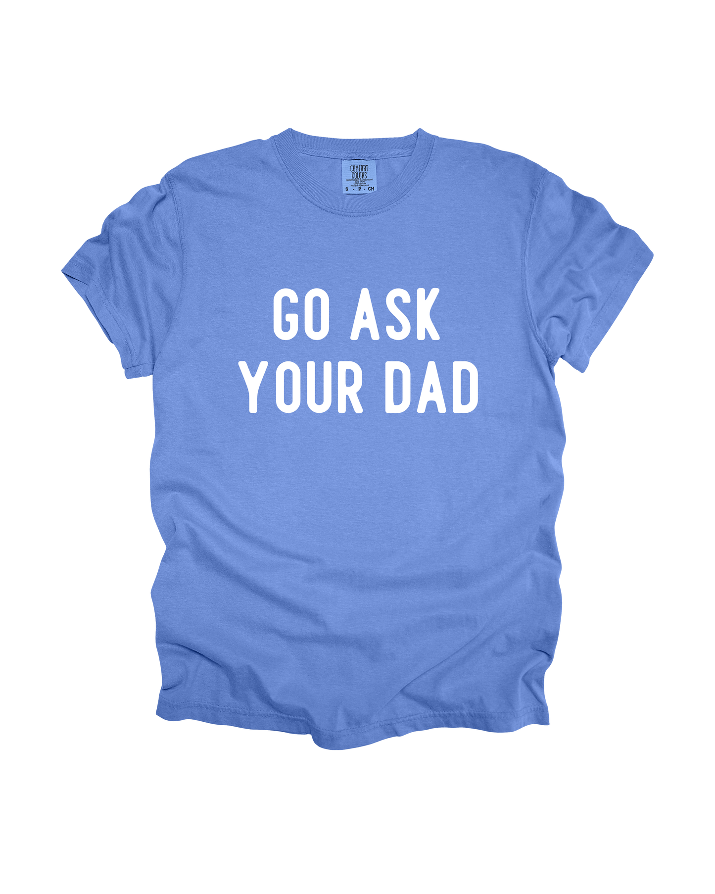 Go Ask Your Dad Adult Tee