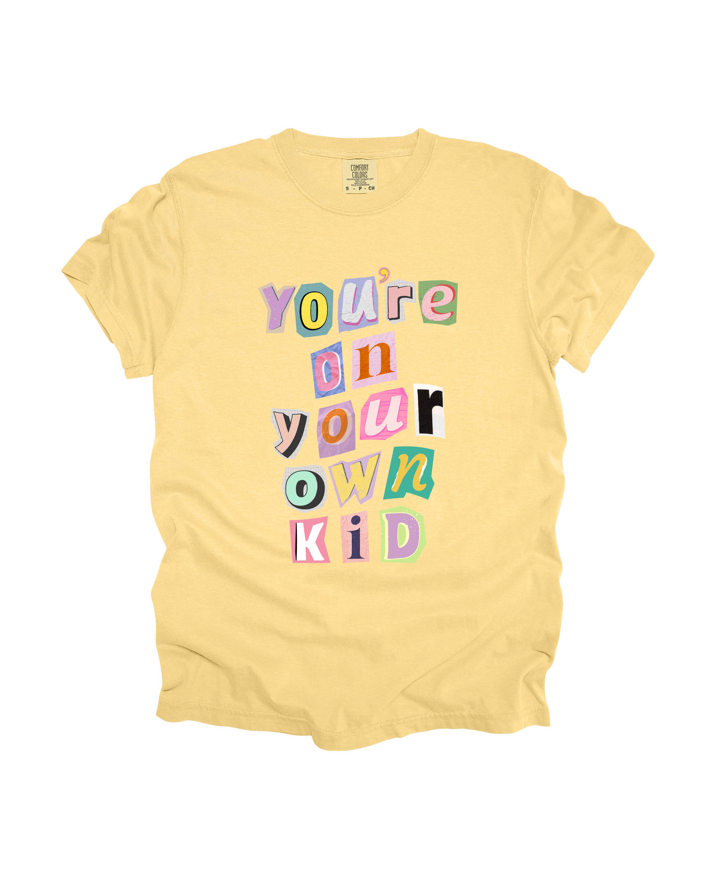 You’re On Your Own Kid Adult Tee