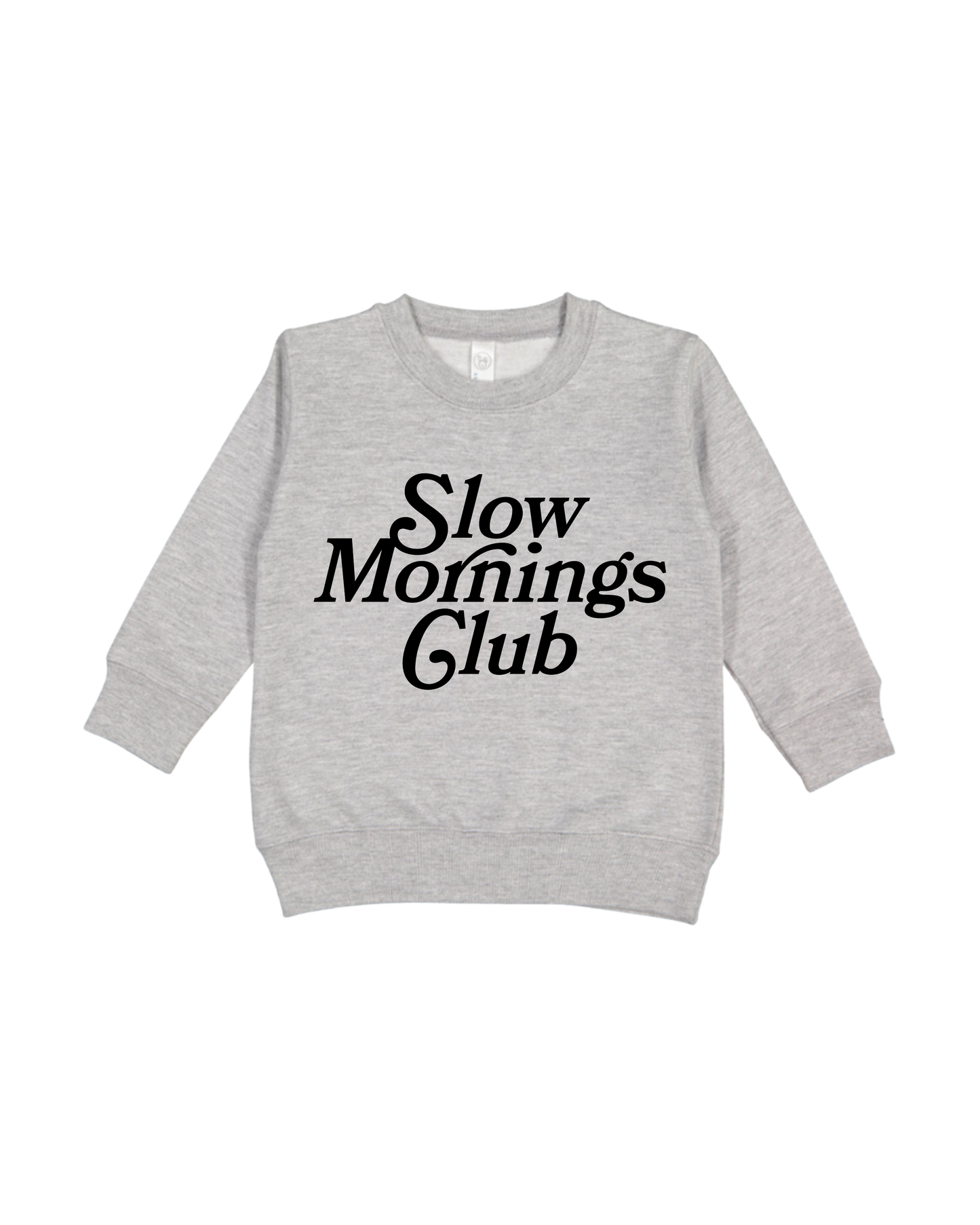 Slow Mornings Club Toddler Sweatshirt