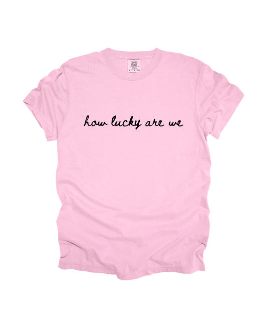 How Lucky Are We Adult Tee