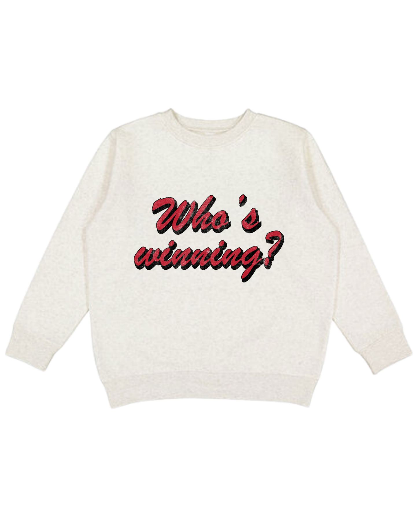 Who’s Winning Adult Sweatshirt