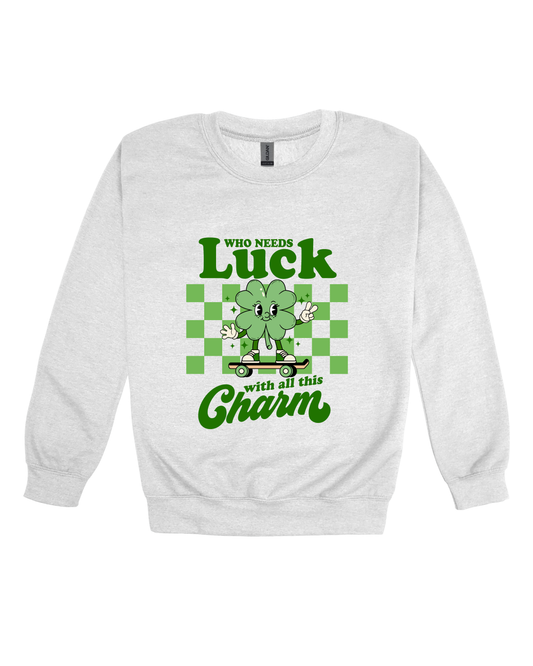 Who Needs Luck Adult Sweatshirt