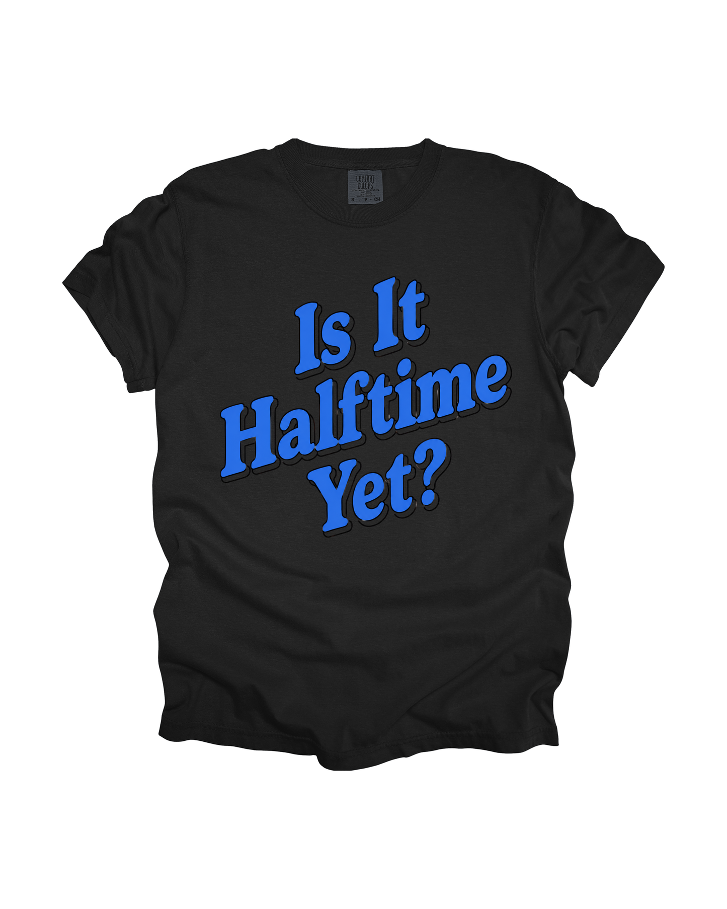Is It Halftime Yet Adult Tee