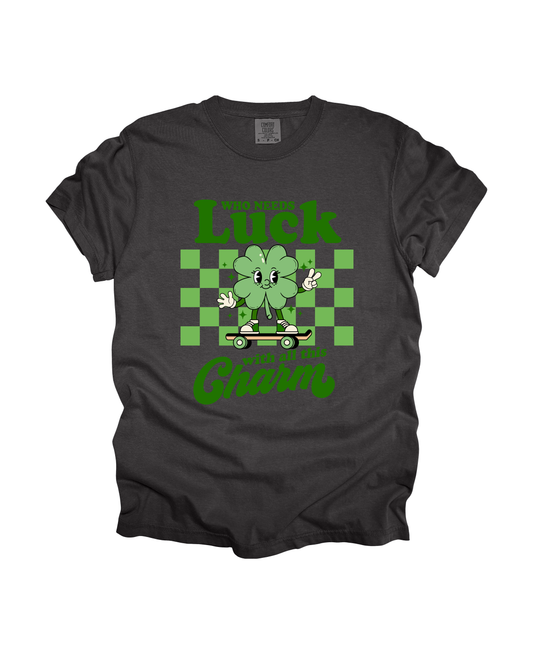 Who Needs Luck Adult Tee