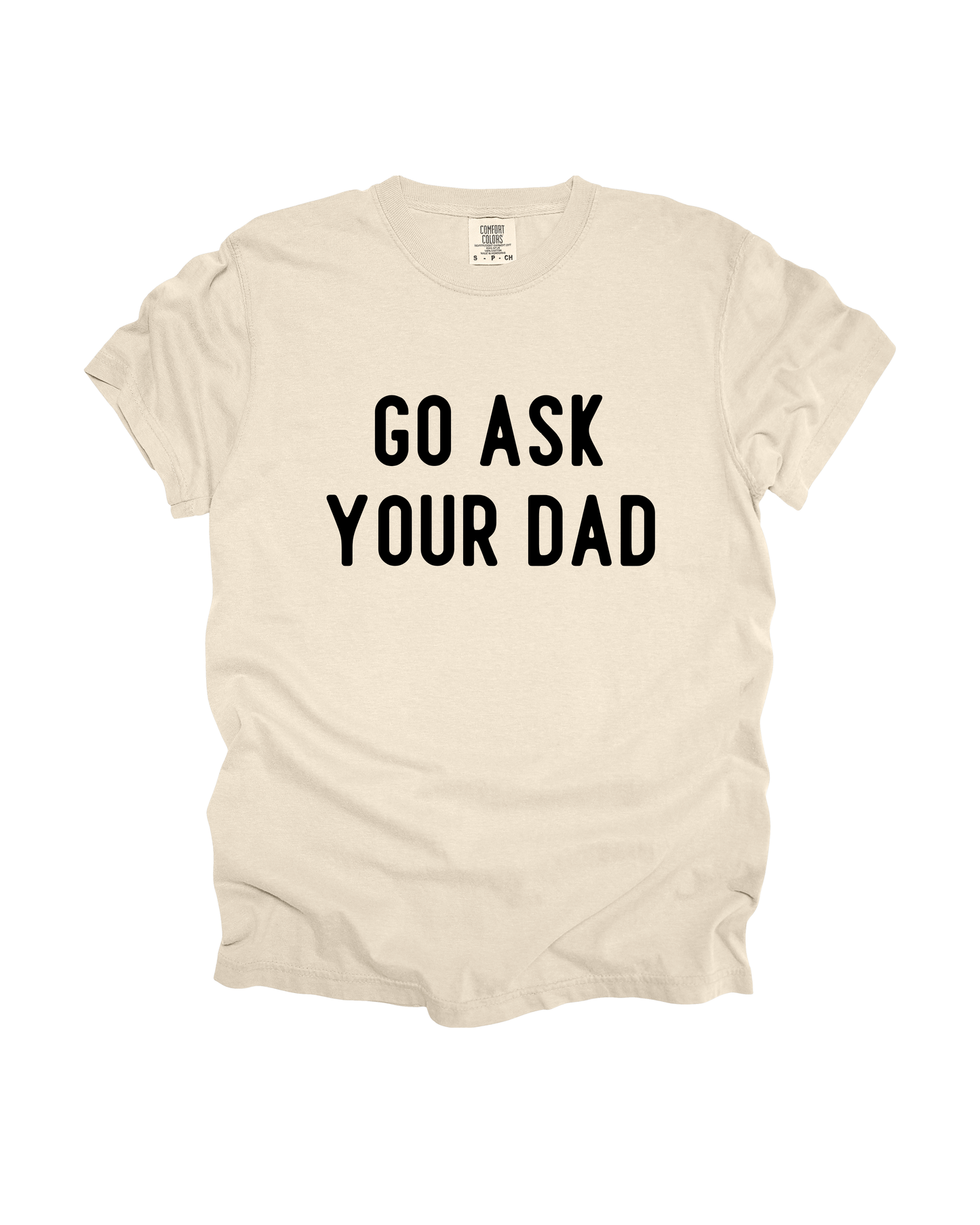 Go Ask Your Dad Adult Tee