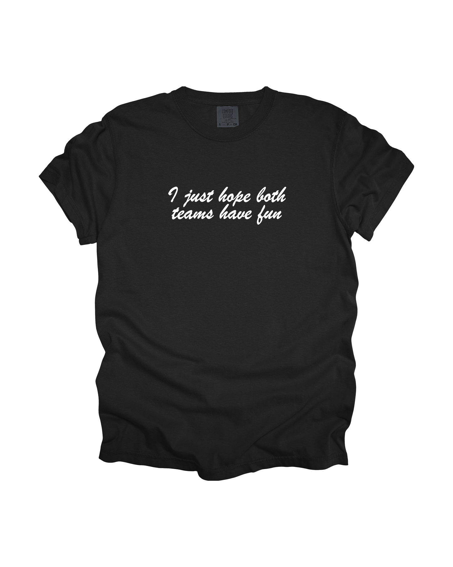 I Just Hope Both Teams Have Fun Adult Tee