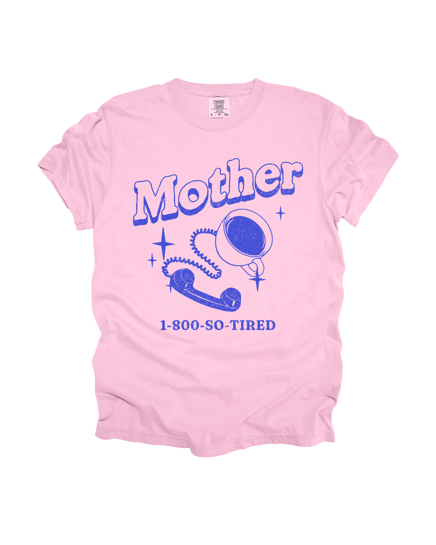 Mother 1-800-So-Tired Adult Tee