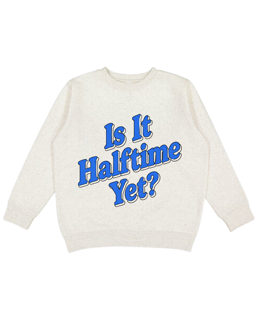 Is It Halftime Yet Youth Sweatshirt