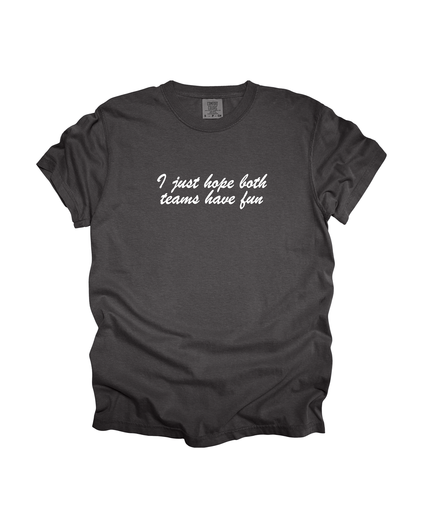 I Just Hope Both Teams Have Fun Adult Tee