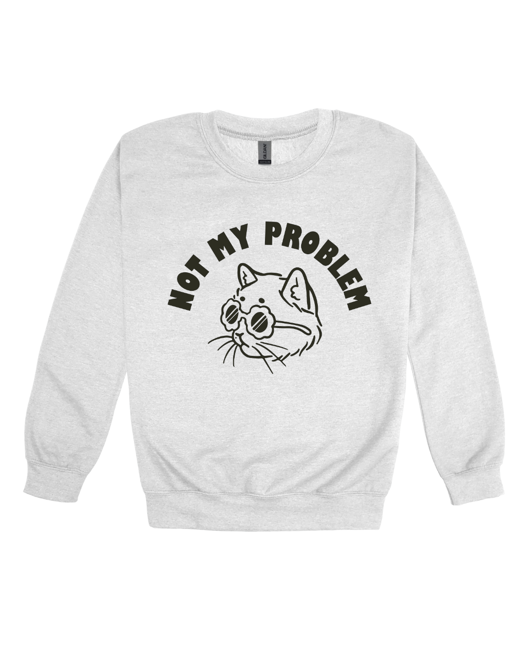 Not My Problem Adult Sweatshirt
