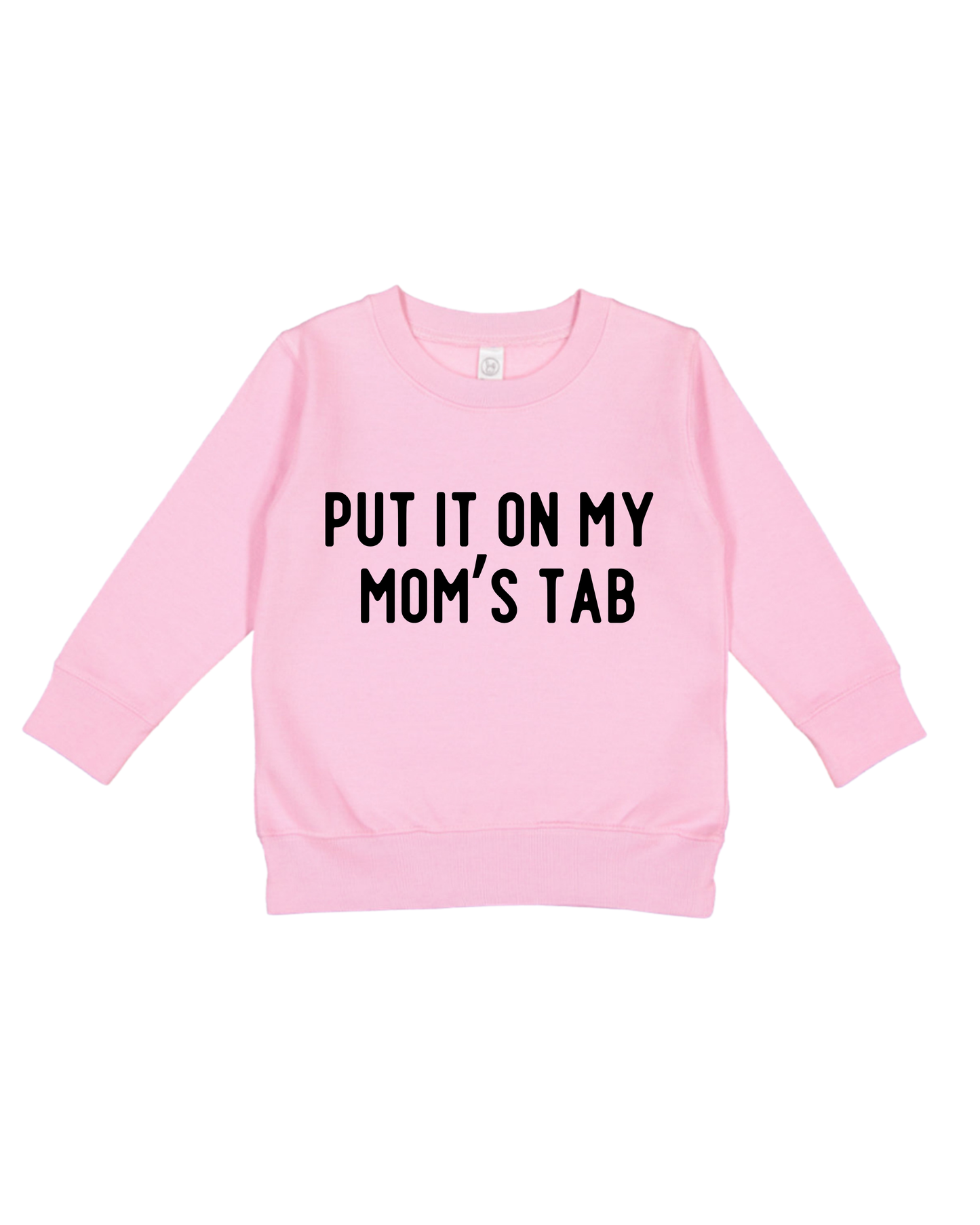 Put It On My Mom’s Tab Toddler Sweatshirt