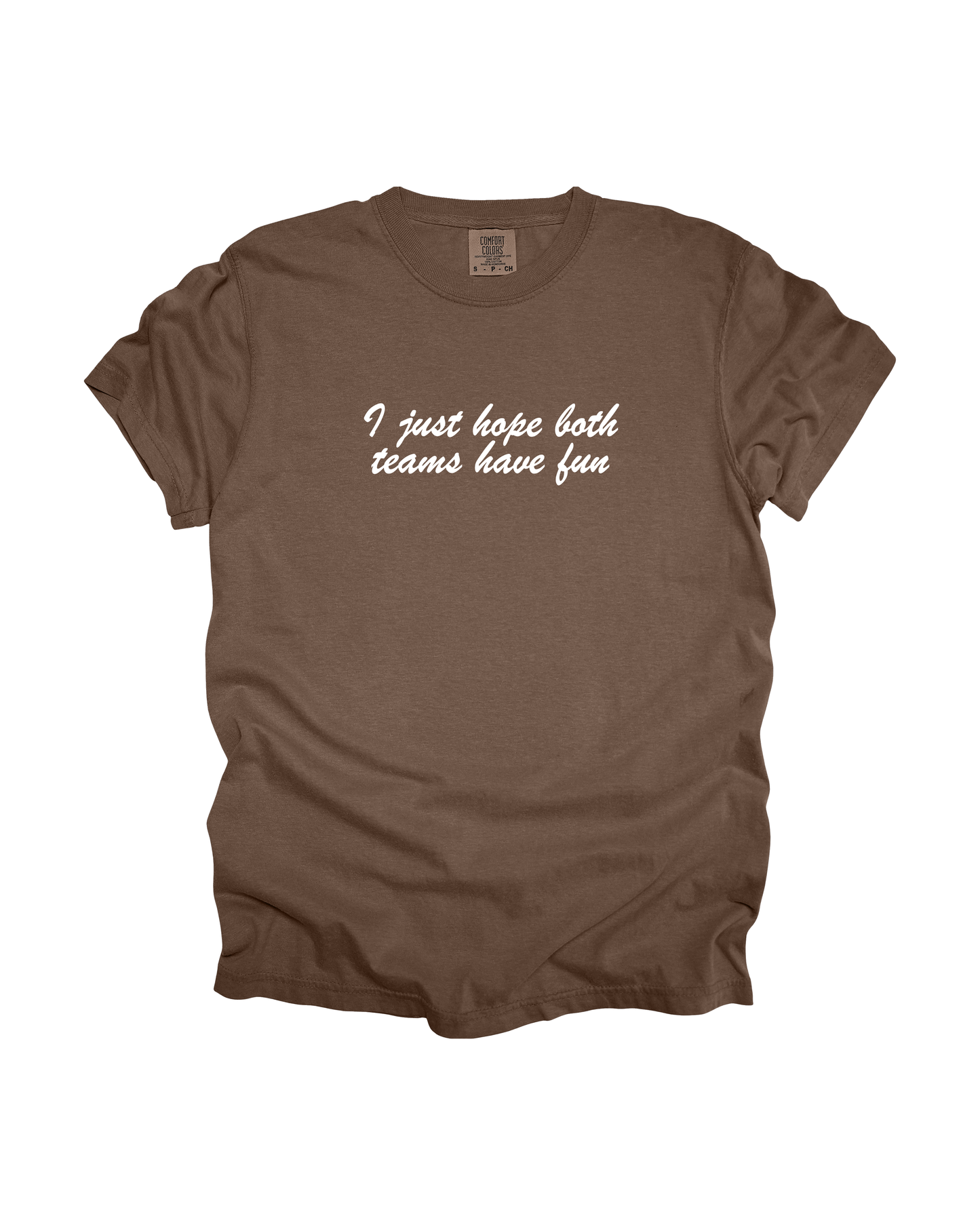 I Just Hope Both Teams Have Fun Adult Tee