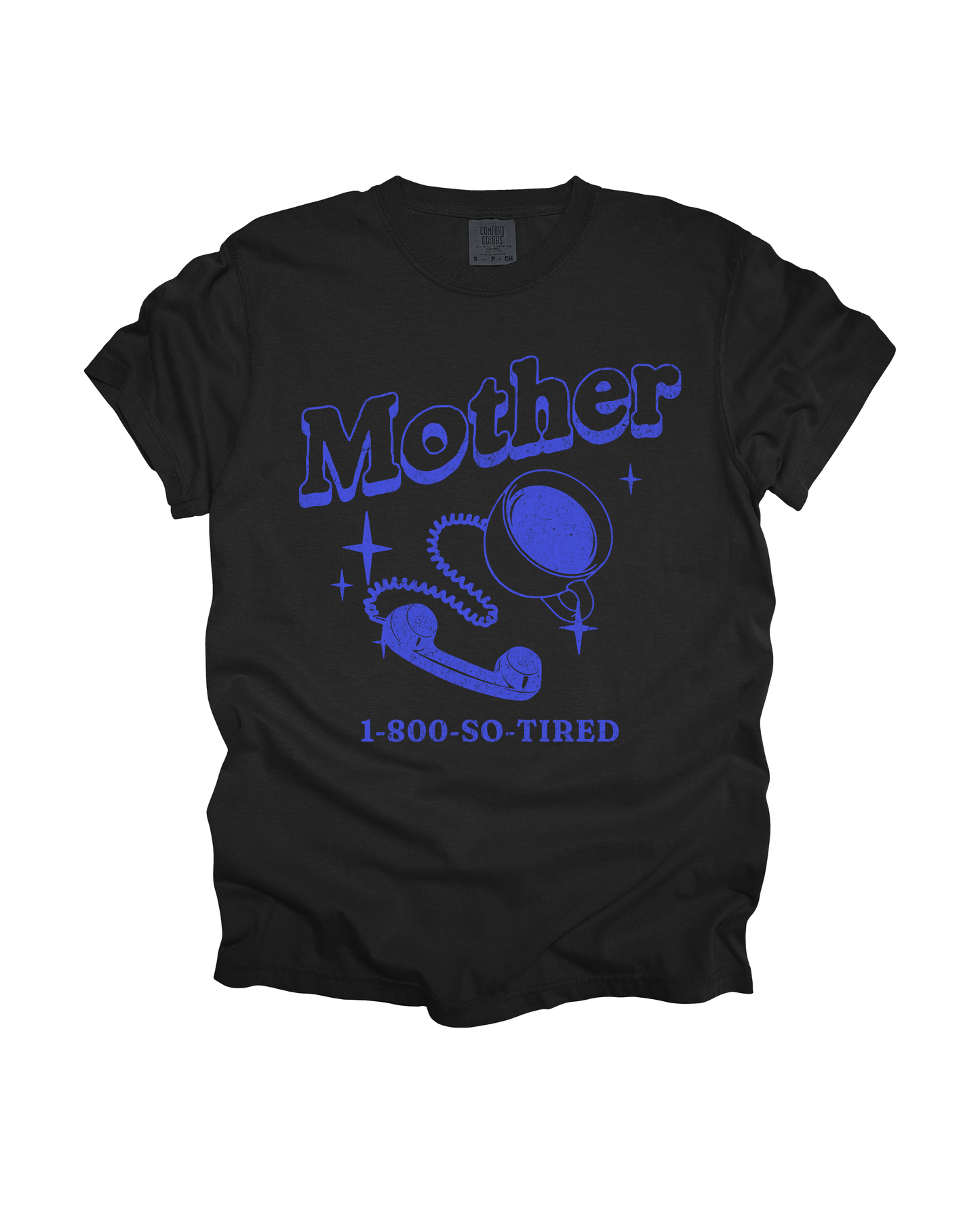 Mother 1-800-So-Tired Adult Tee