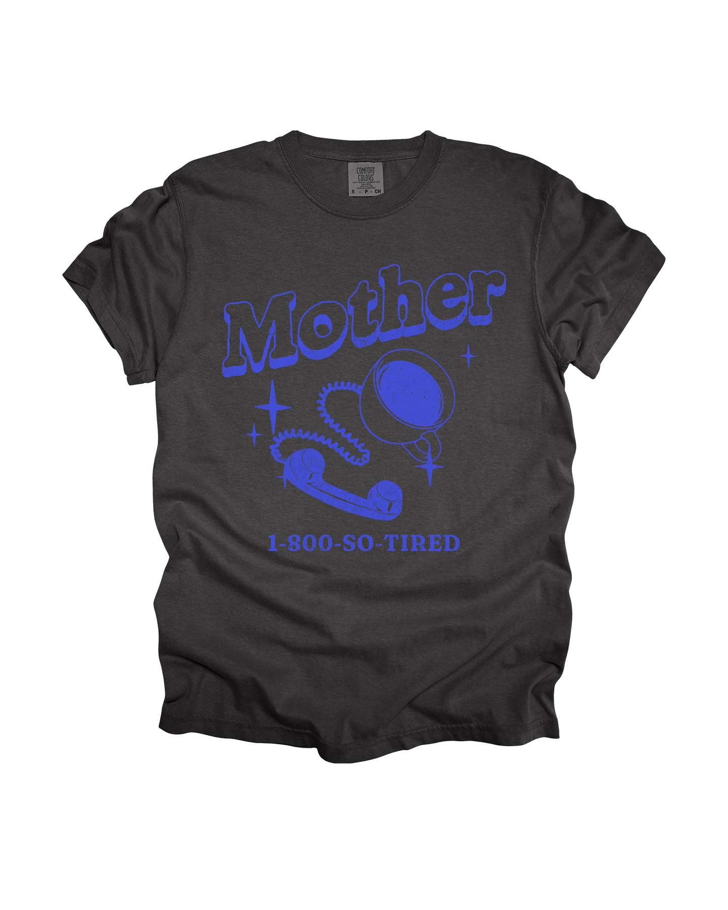 Mother 1-800-So-Tired Adult Tee