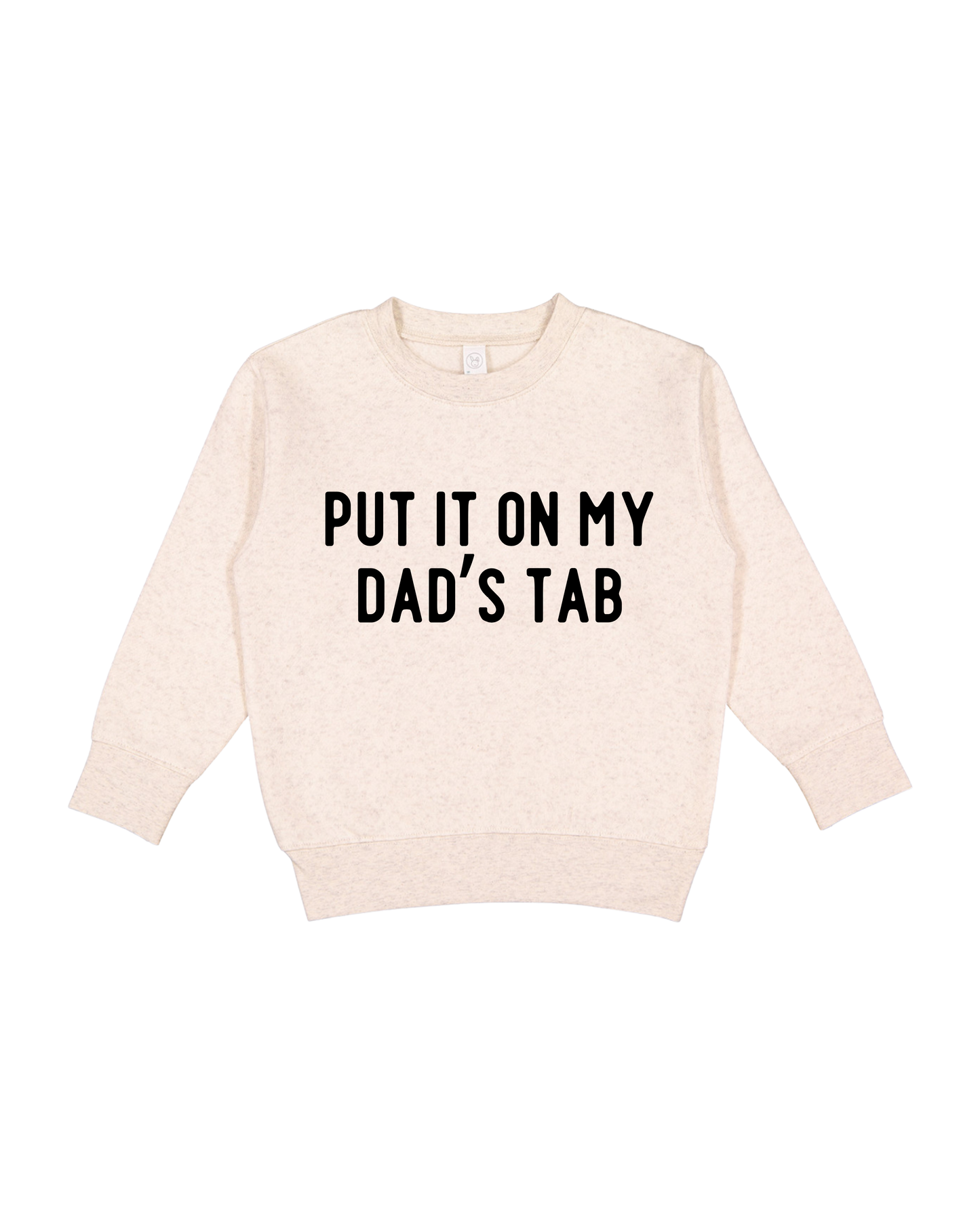 Put It On My Dad’s Tab Toddler Sweatshirt