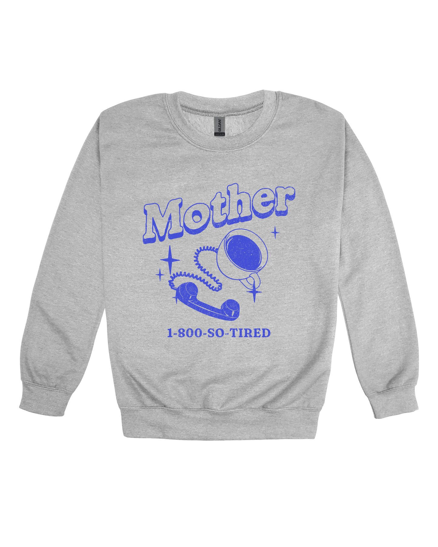 Mother 1-800-So-Tired Adult Sweatshirt
