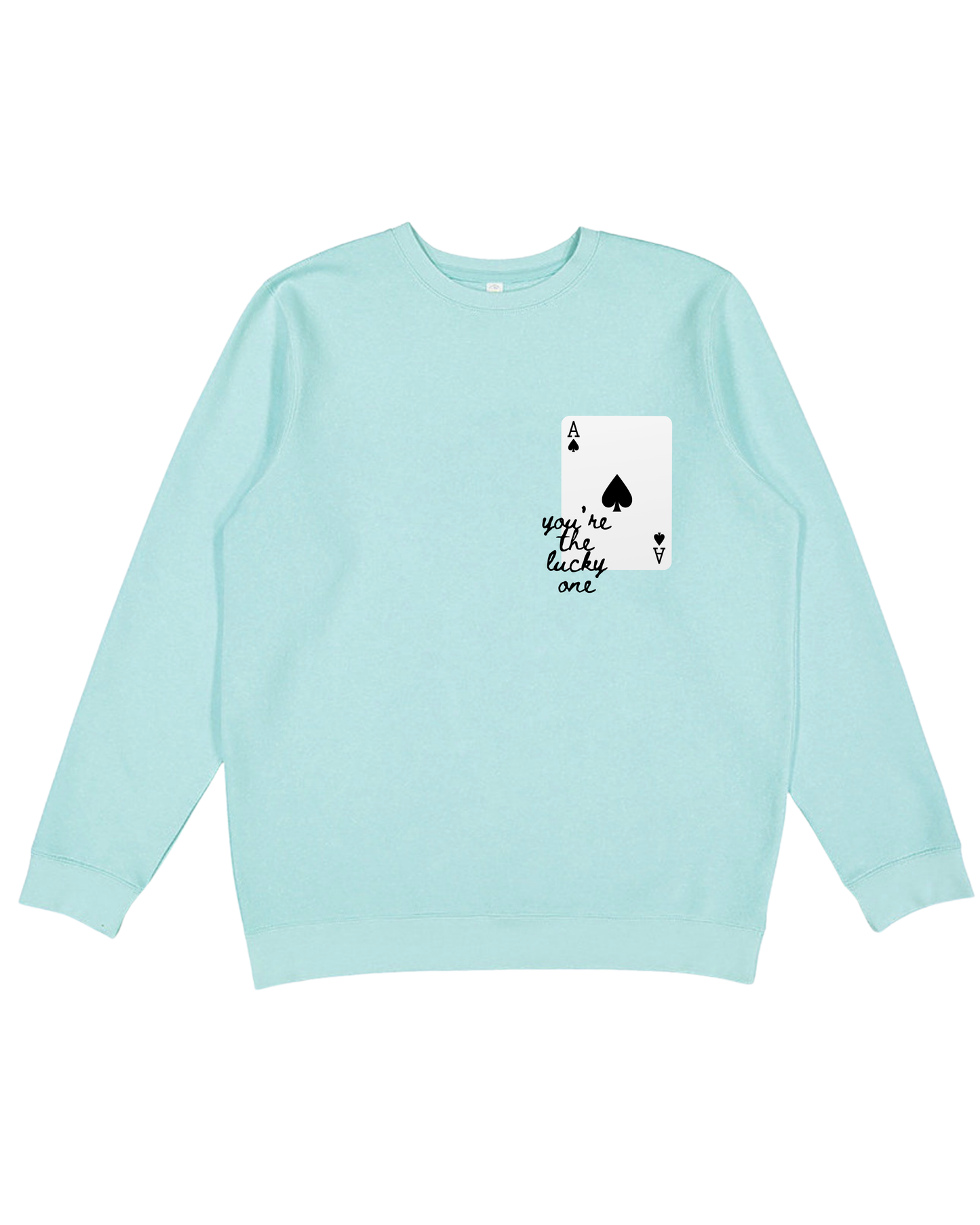 You’re The Lucky One Adult Sweatshirt