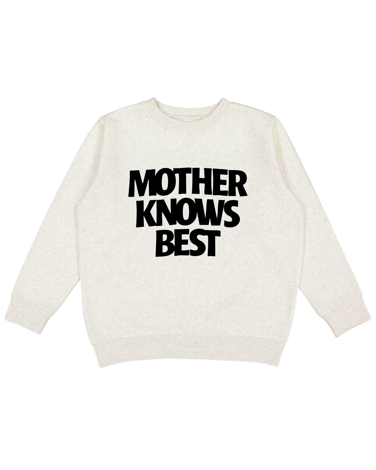 Mother Knows Best Adult Sweatshirt