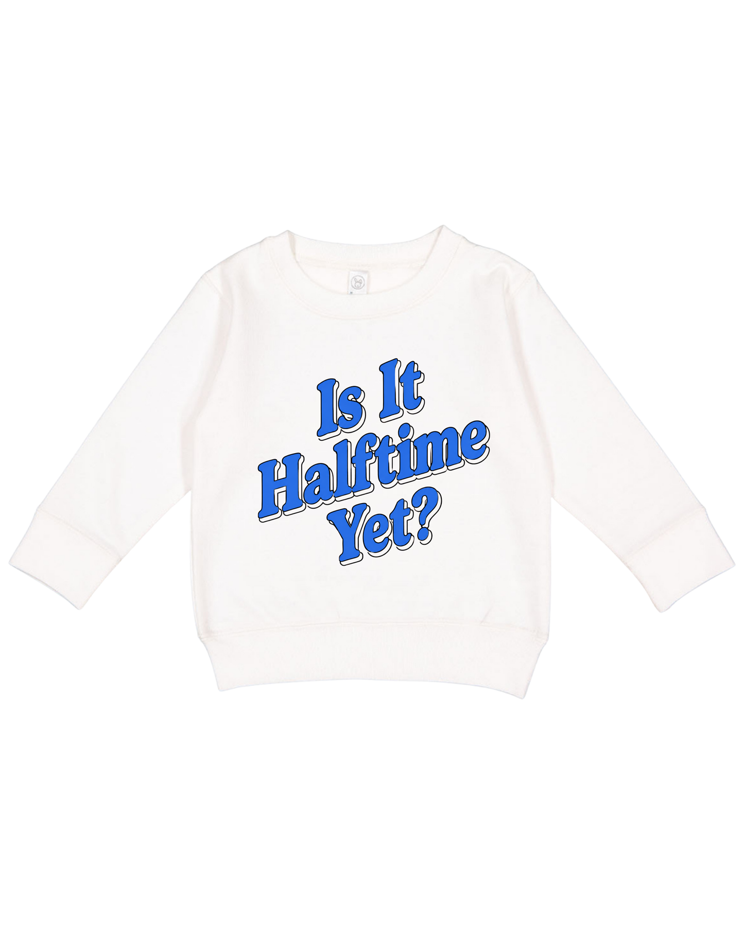 Is It Halftime Yet Toddler Sweatshirt