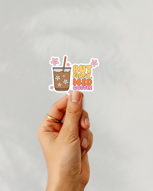 But First, Iced Coffee Vinyl Sticker