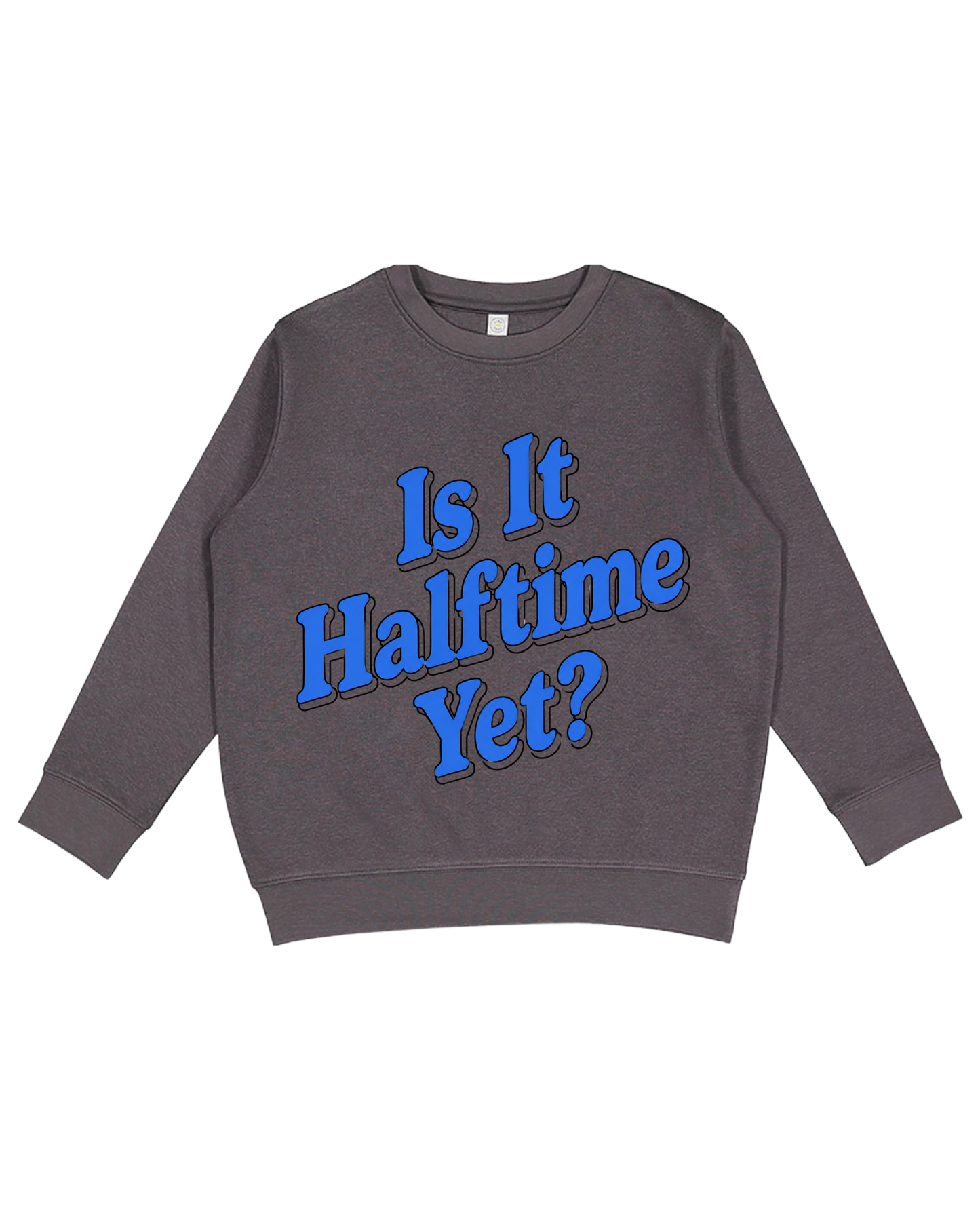 Is It Halftime Yet Youth Sweatshirt