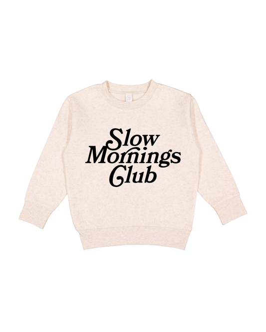 Slow Mornings Club Toddler Sweatshirt