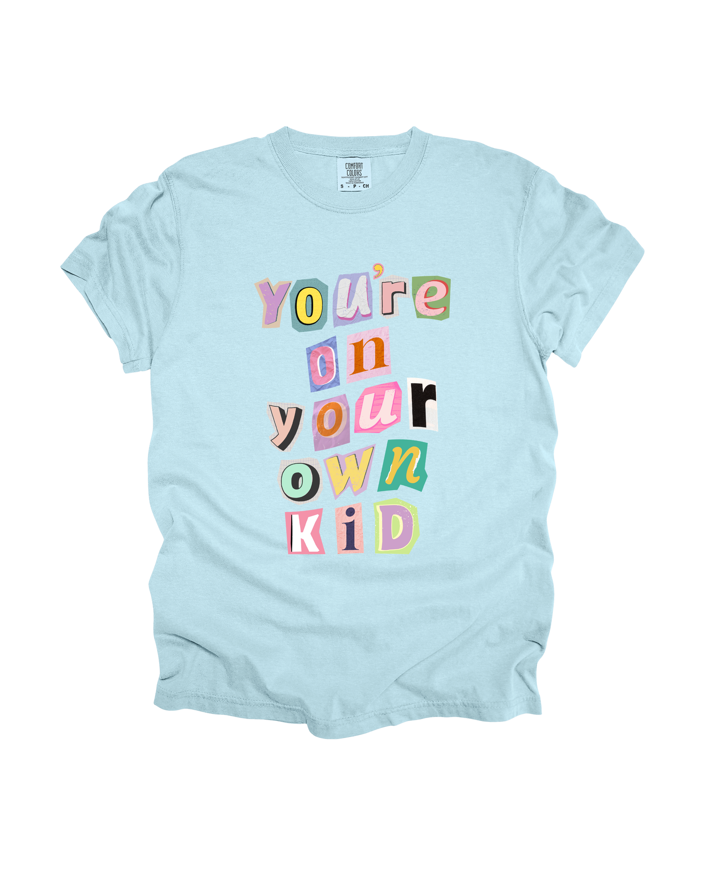 You’re On Your Own Kid Adult Tee
