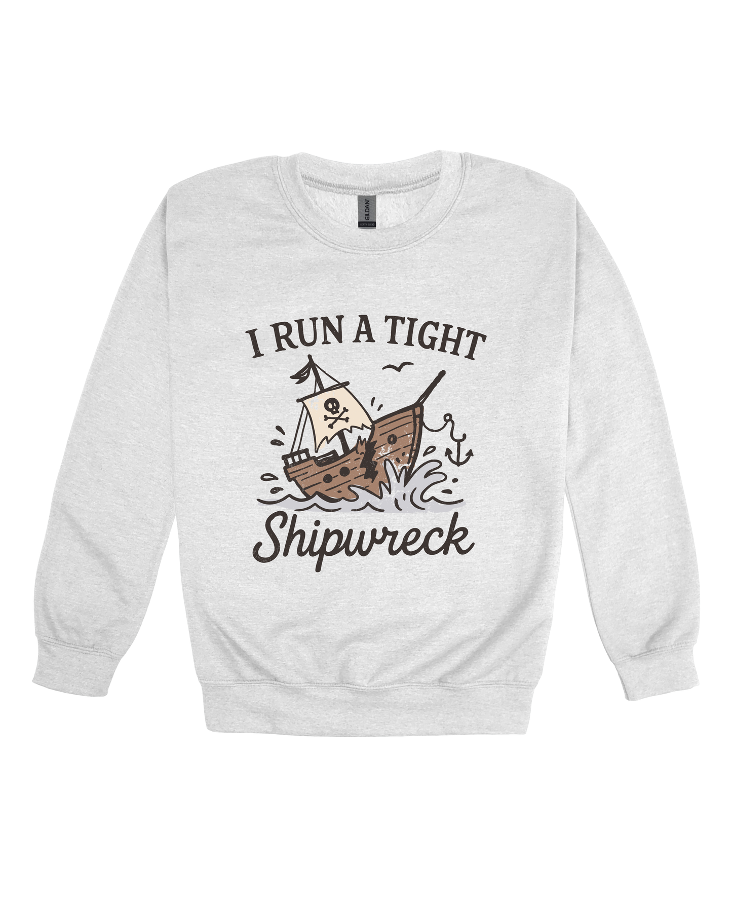 I Run A Tight Shipwreck Adult Sweatshirt