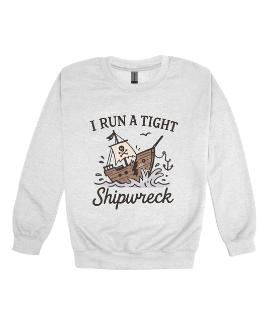 I Run A Tight Shipwreck Adult Sweatshirt