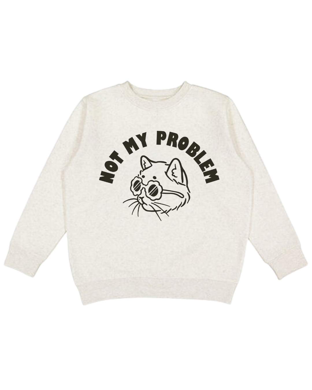 Not My Problem Adult Sweatshirt