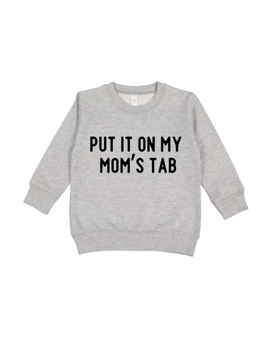 Put It On My Mom’s Tab Toddler Sweatshirt