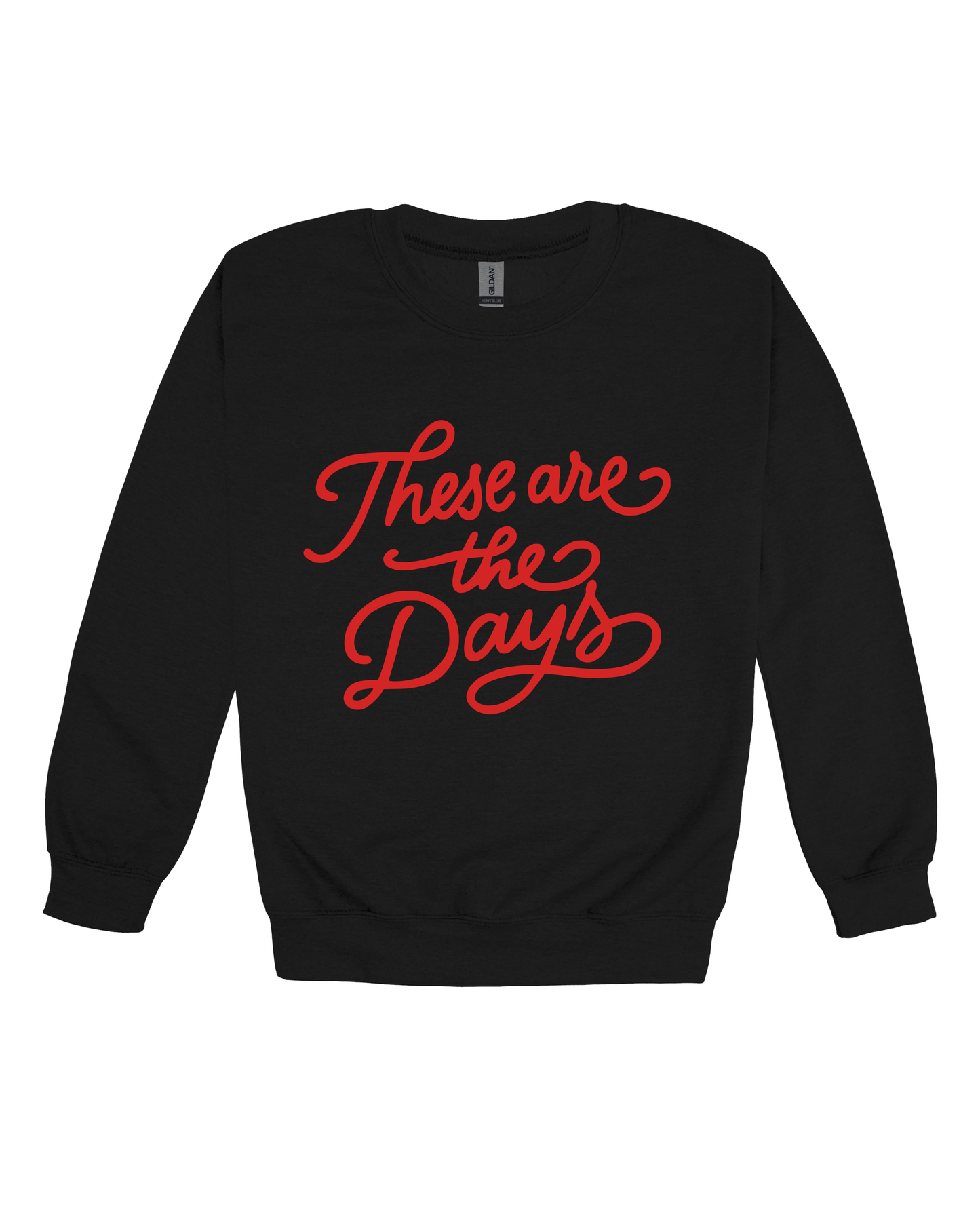 These Are The Days Adult Sweatshirt