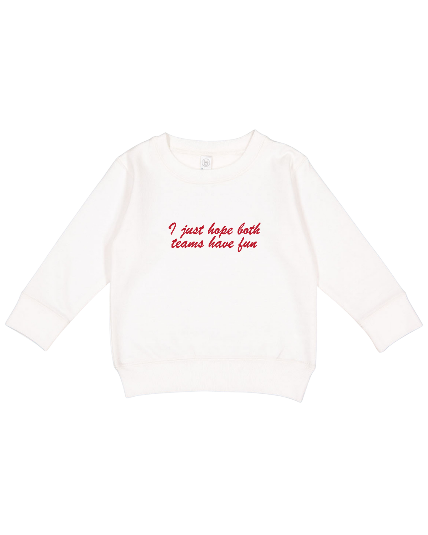 I Just Hope Both Teams Have Fun Toddler Sweatshirt
