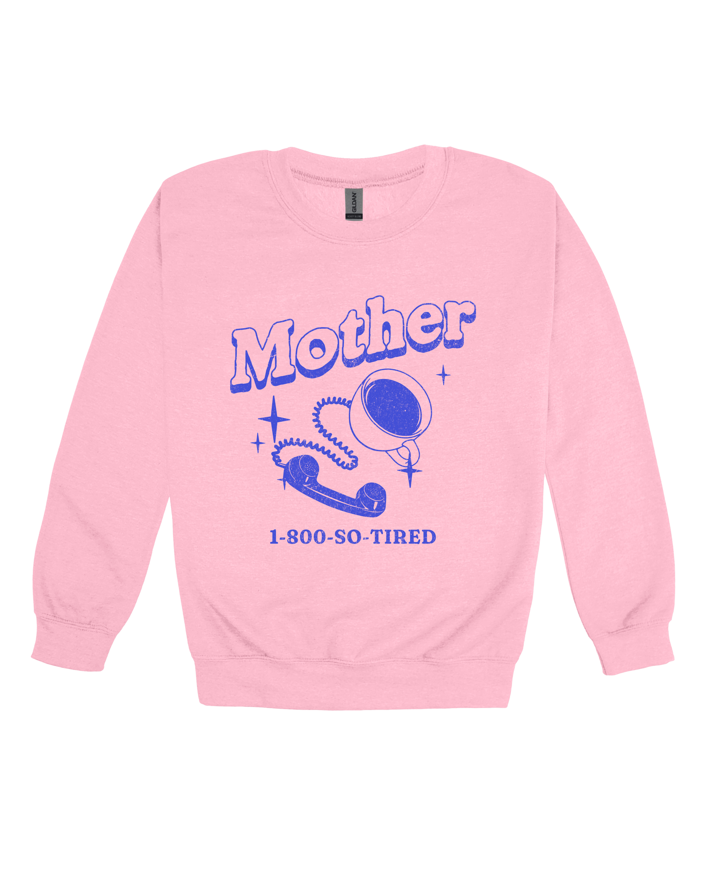 Mother 1-800-So-Tired Adult Sweatshirt