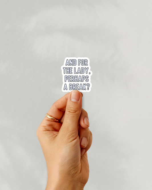 And For The Lady, Perhaps A Break Sticker
