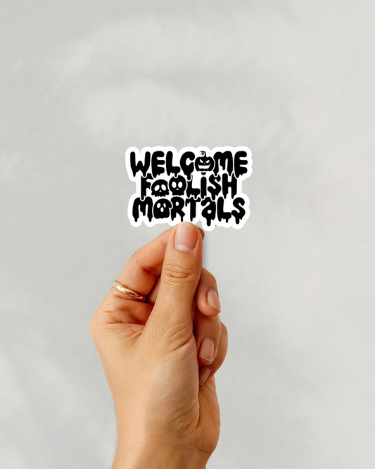 Welcome Foolish Mortals Vinyl Sticker