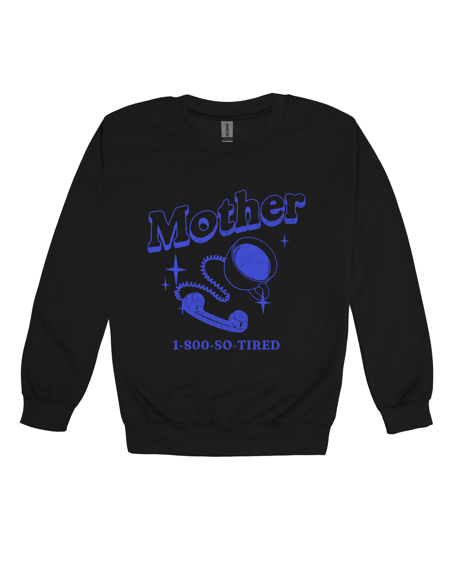 Mother 1-800-So-Tired Adult Sweatshirt