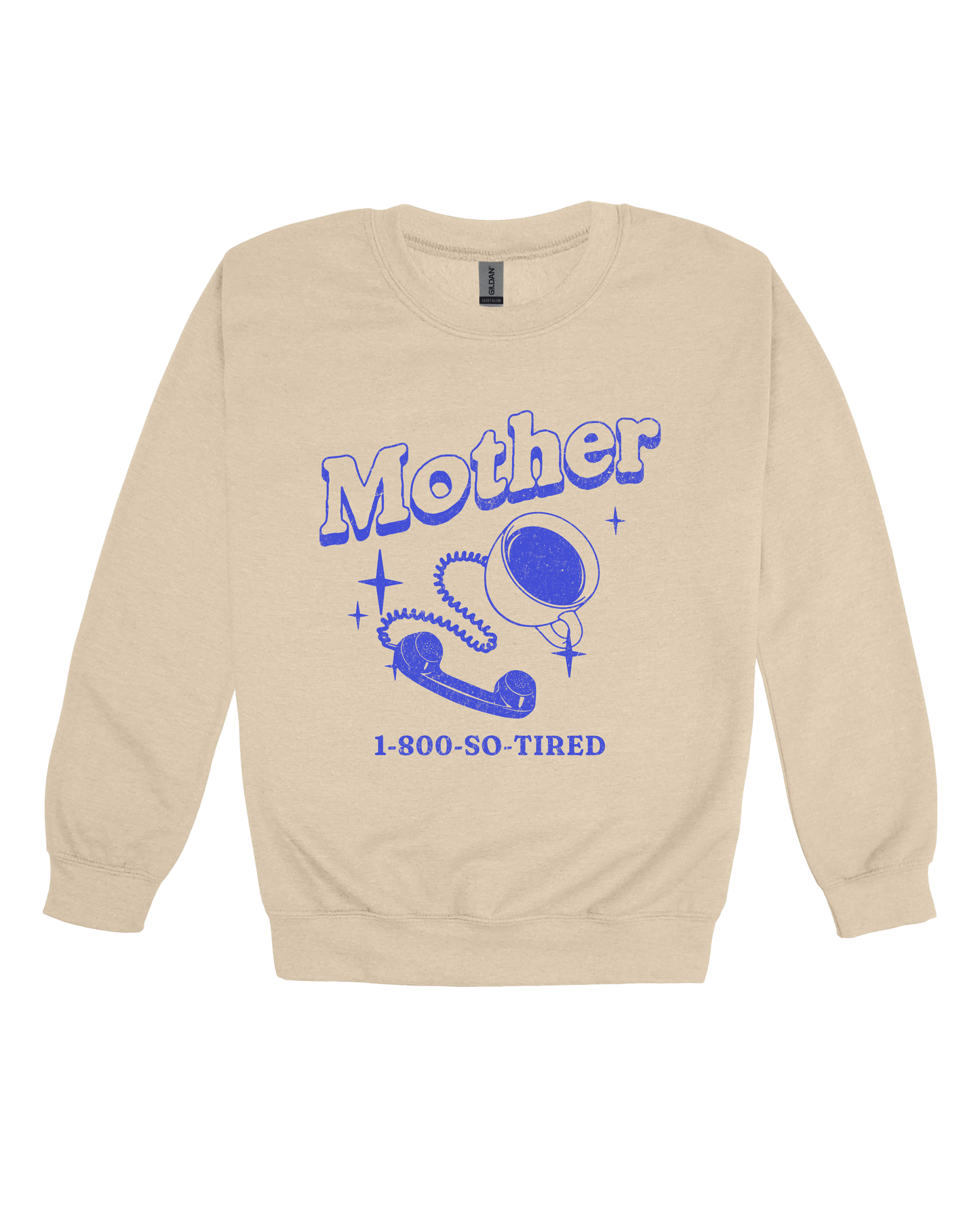 Mother 1-800-So-Tired Adult Sweatshirt