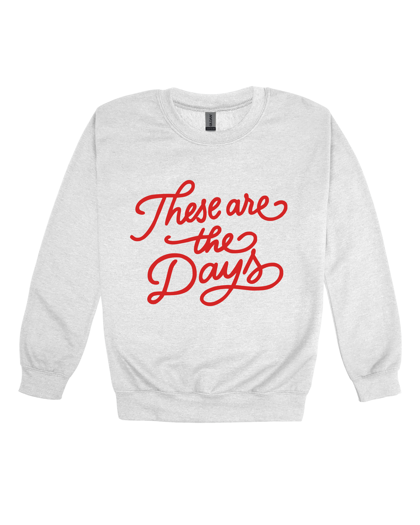 These Are The Days Adult Sweatshirt