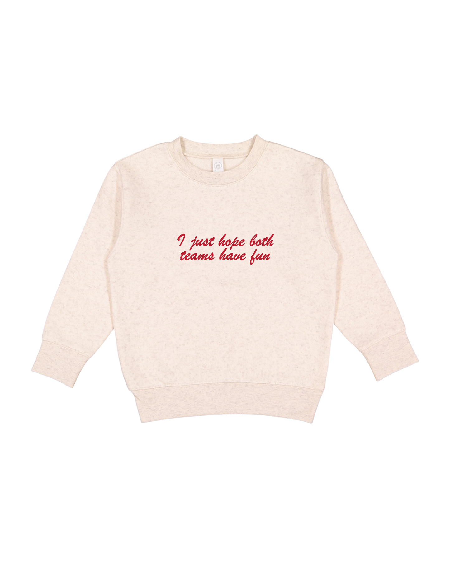 I Just Hope Both Teams Have Fun Toddler Sweatshirt