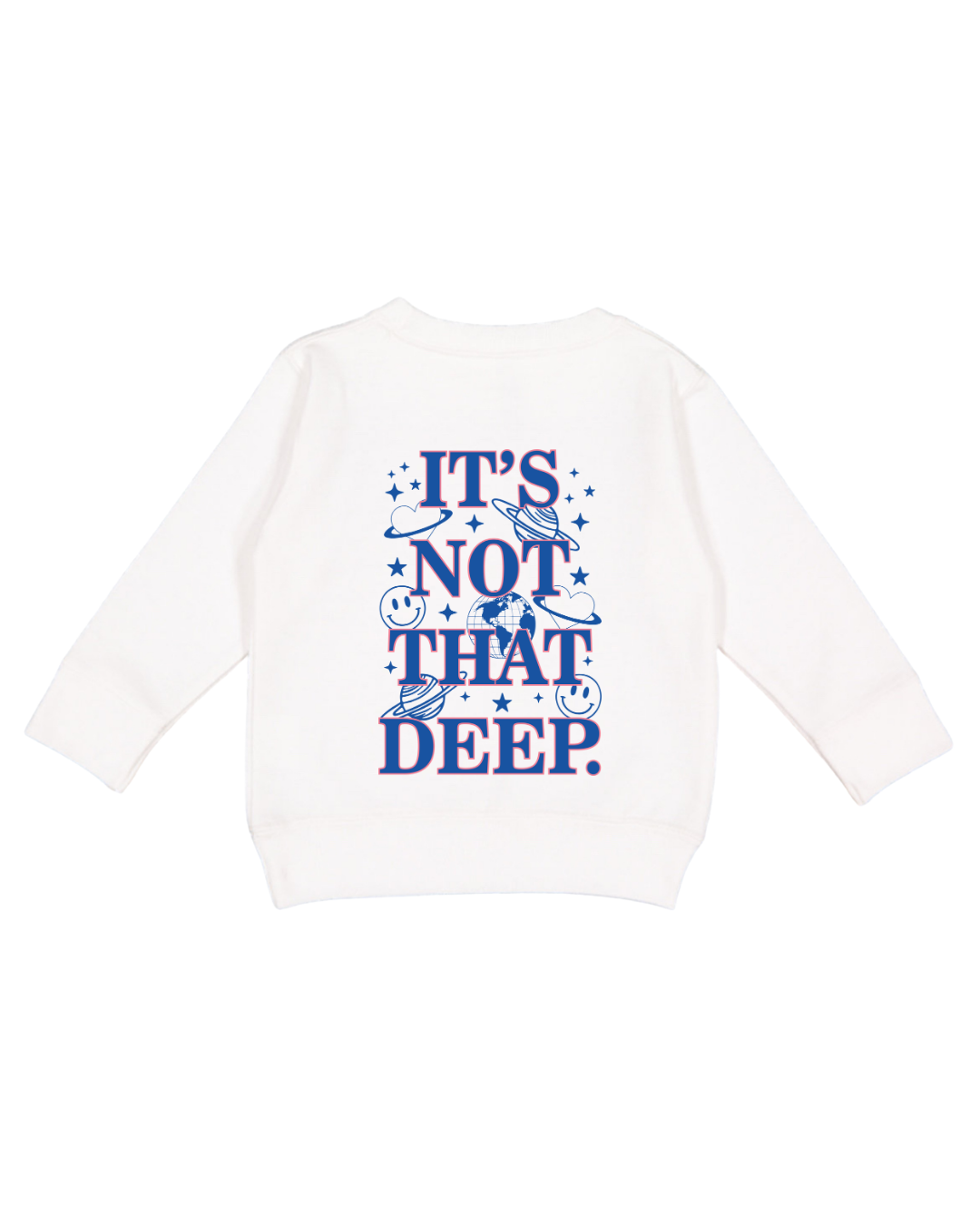 It’s Not That Deep Toddler Sweatshirt