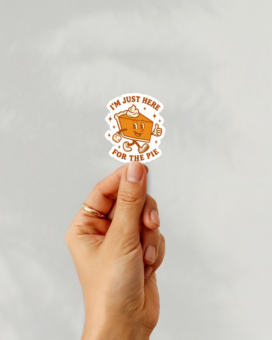 Thanksgiving I’m Just Here For The Pie Vinyl Sticker